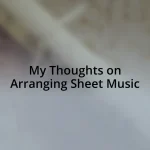 My Thoughts on Arranging Sheet Music