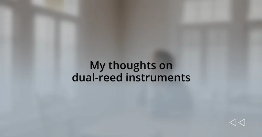 My thoughts on dual-reed instruments