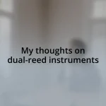 My thoughts on dual-reed instruments