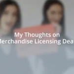 My Thoughts on Merchandise Licensing Deals