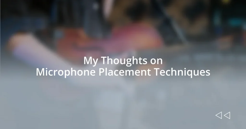 My Thoughts on Microphone Placement Techniques