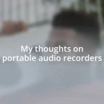 My thoughts on portable audio recorders