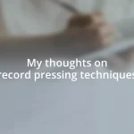 My thoughts on record pressing techniques