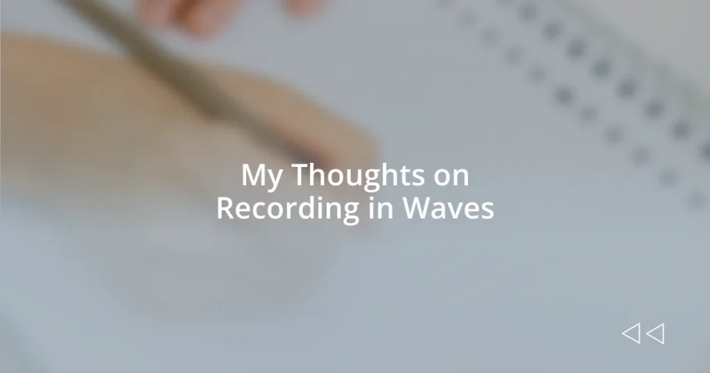 My Thoughts on Recording in Waves
