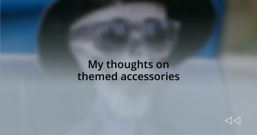 My thoughts on themed accessories