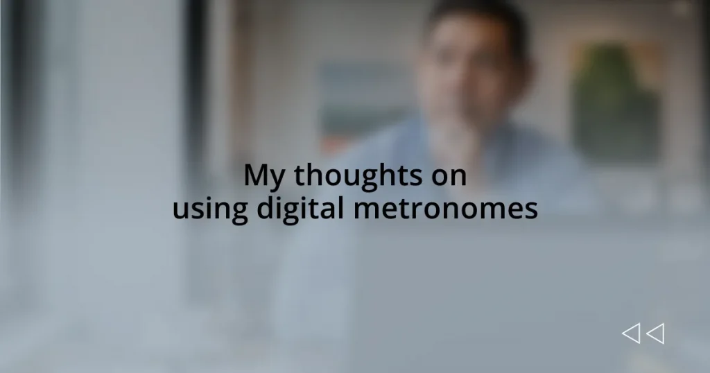 My thoughts on using digital metronomes