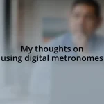 My thoughts on using digital metronomes