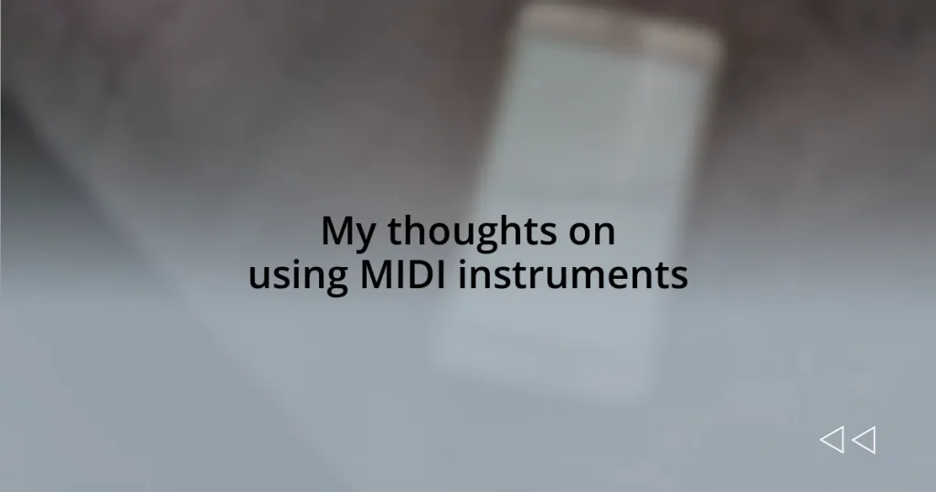 My thoughts on using MIDI instruments