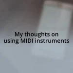My thoughts on using MIDI instruments