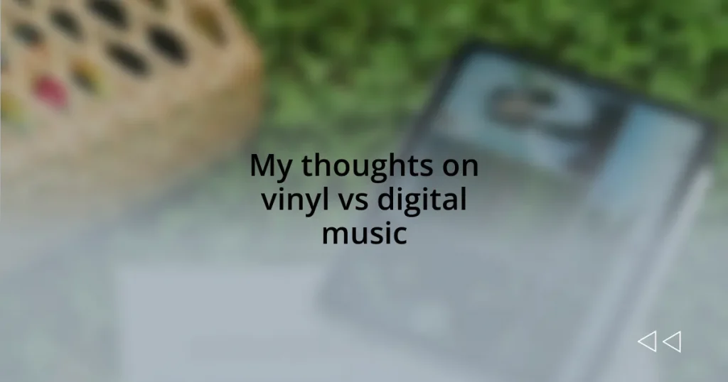 My thoughts on vinyl vs digital music