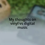 My thoughts on vinyl vs digital music