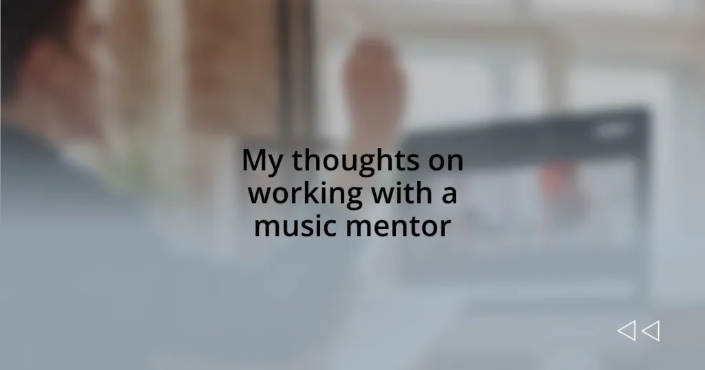 My thoughts on working with a music mentor