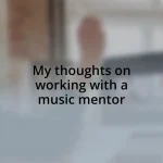 My thoughts on working with a music mentor