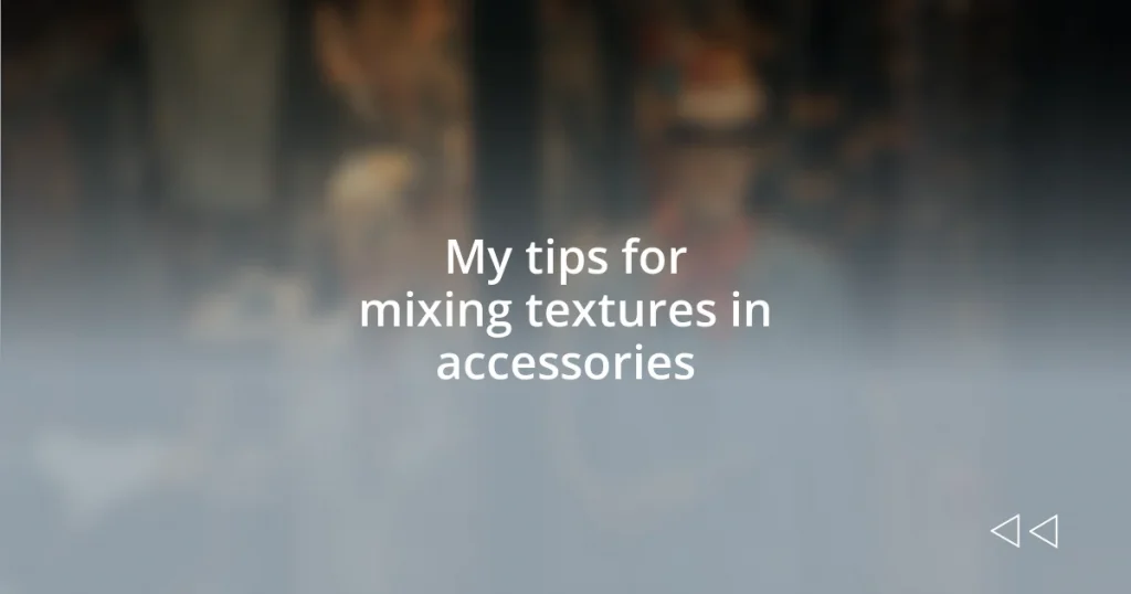 My tips for mixing textures in accessories