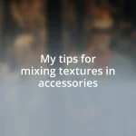 My tips for mixing textures in accessories