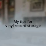 My tips for vinyl record storage