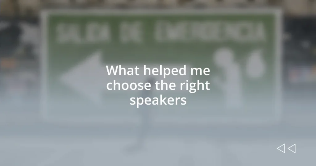 What helped me choose the right speakers