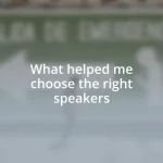 What helped me choose the right speakers
