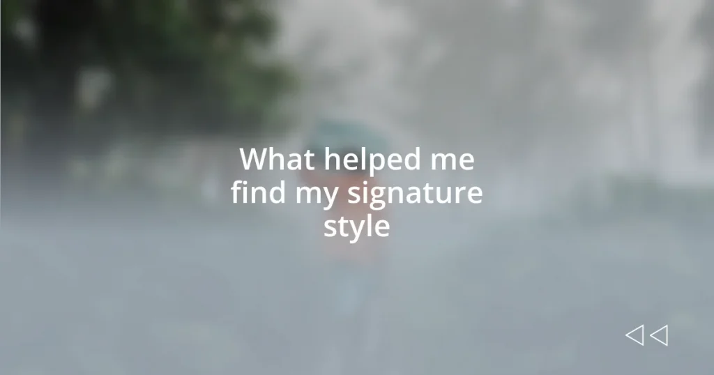 What helped me find my signature style