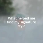 What helped me find my signature style