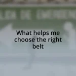 What helps me choose the right belt