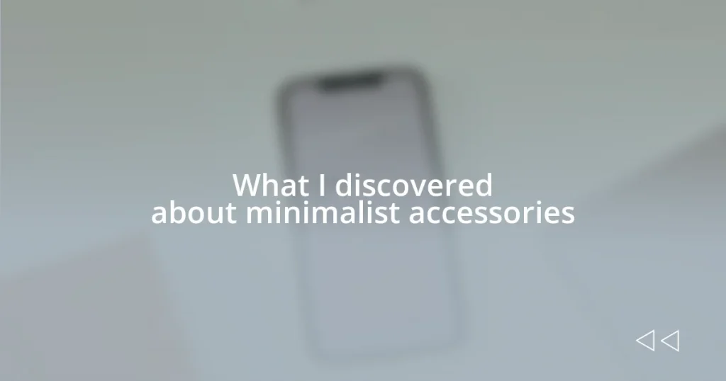 What I discovered about minimalist accessories