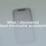 What I discovered about minimalist accessories