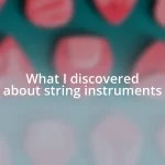 What I discovered about string instruments