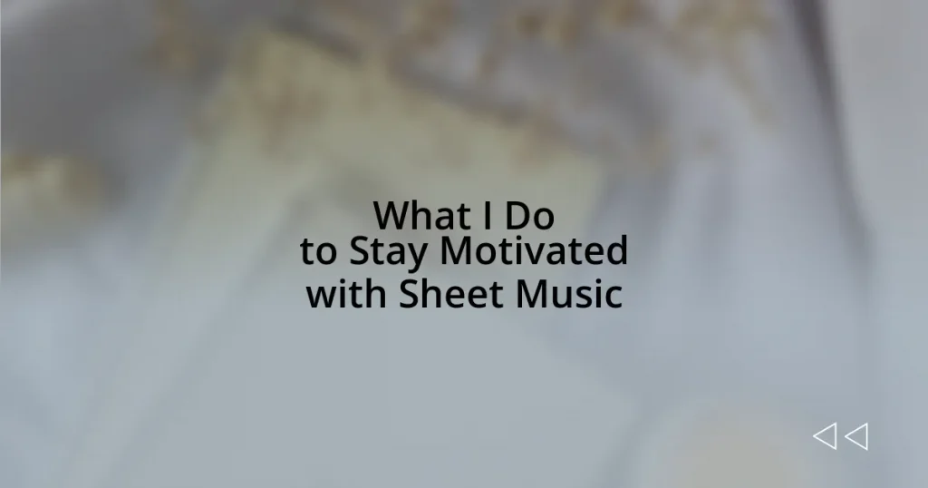 What I Do to Stay Motivated with Sheet Music