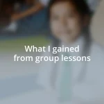 What I gained from group lessons