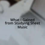 What I Gained from Studying Sheet Music