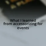What I learned from accessorizing for events