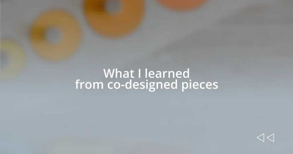 What I learned from co-designed pieces