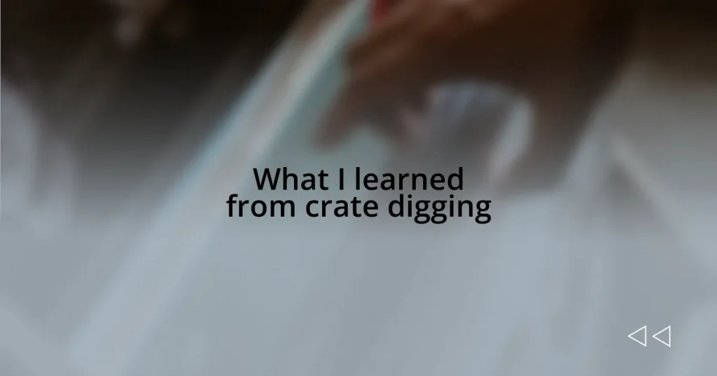 What I learned from crate digging