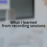 What I learned from recording sessions