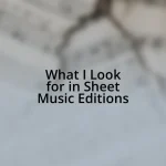 What I Look for in Sheet Music Editions