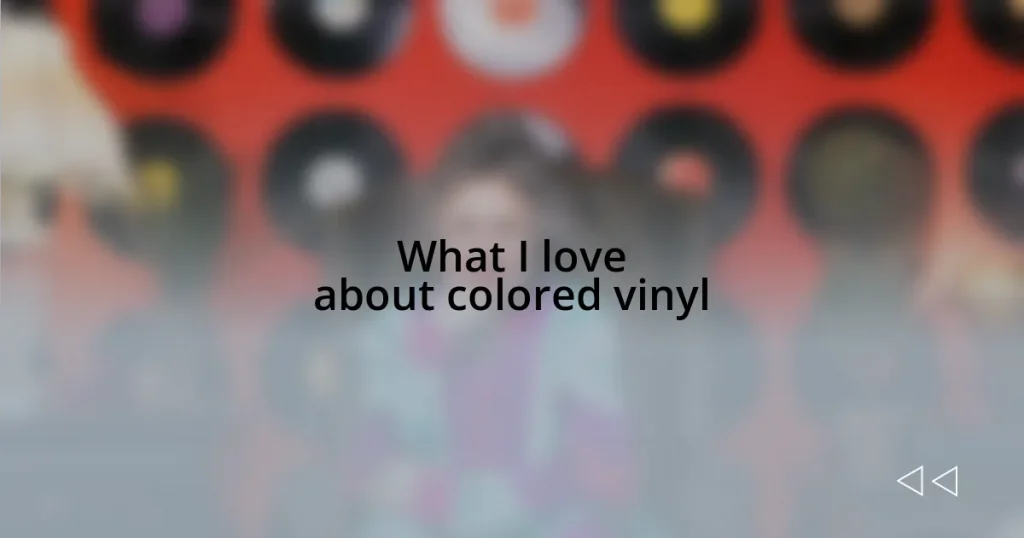 What I love about colored vinyl