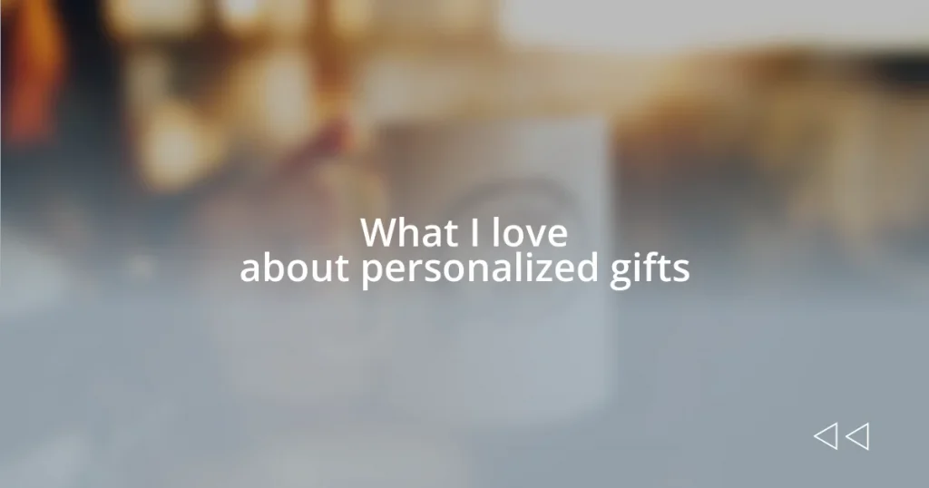 What I love about personalized gifts
