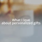 What I love about personalized gifts