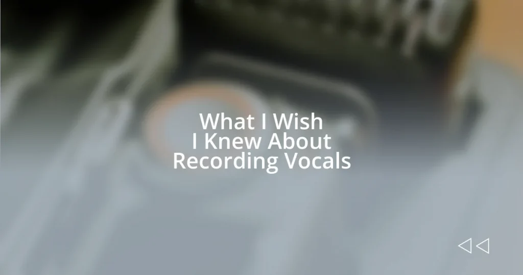 What I Wish I Knew About Recording Vocals