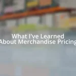 What I’ve Learned About Merchandise Pricing