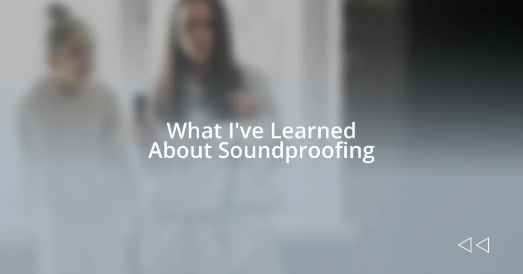What I’ve Learned About Soundproofing