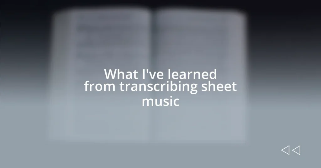 What I’ve learned from transcribing sheet music