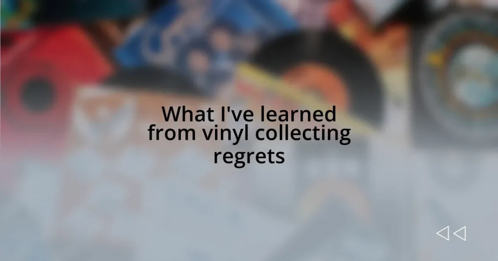 What I’ve learned from vinyl collecting regrets