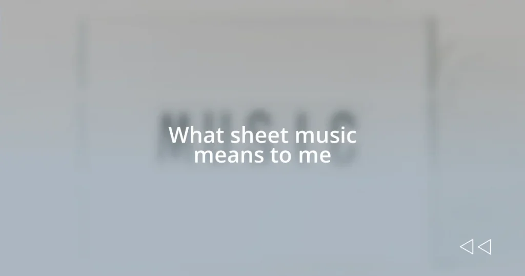 What sheet music means to me