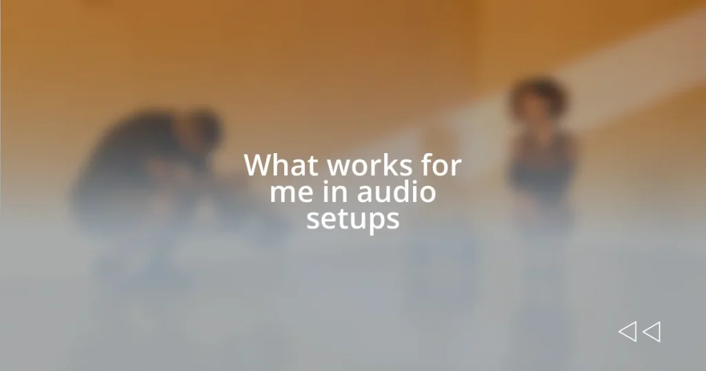 What works for me in audio setups