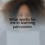 What works for me in learning percussion