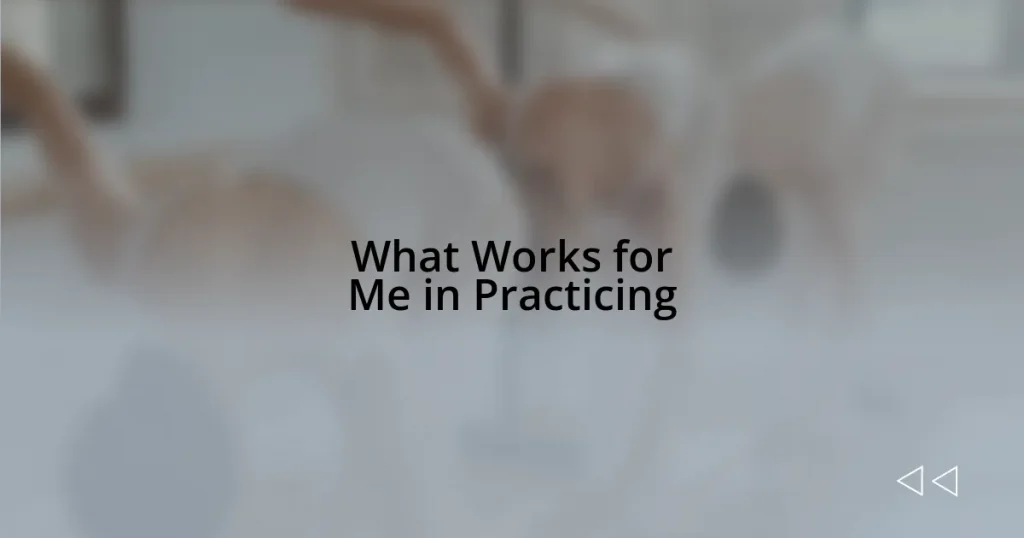 What Works for Me in Practicing