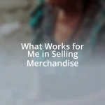What Works for Me in Selling Merchandise