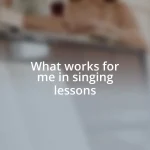What works for me in singing lessons